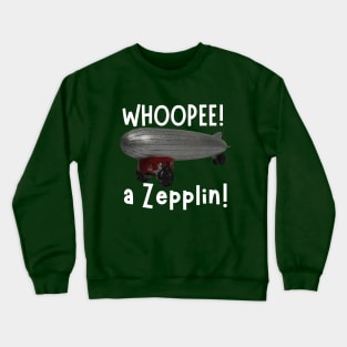 Whoopee a Zepplin! Crewneck Sweatshirt